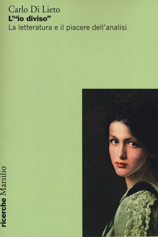 L'«io diviso». La letteratura e il piacere dell'analisi - Carlo Di Lieto - copertina