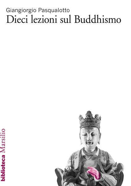 Dieci lezioni sul buddhismo - Giangiorgio Pasqualotto - copertina