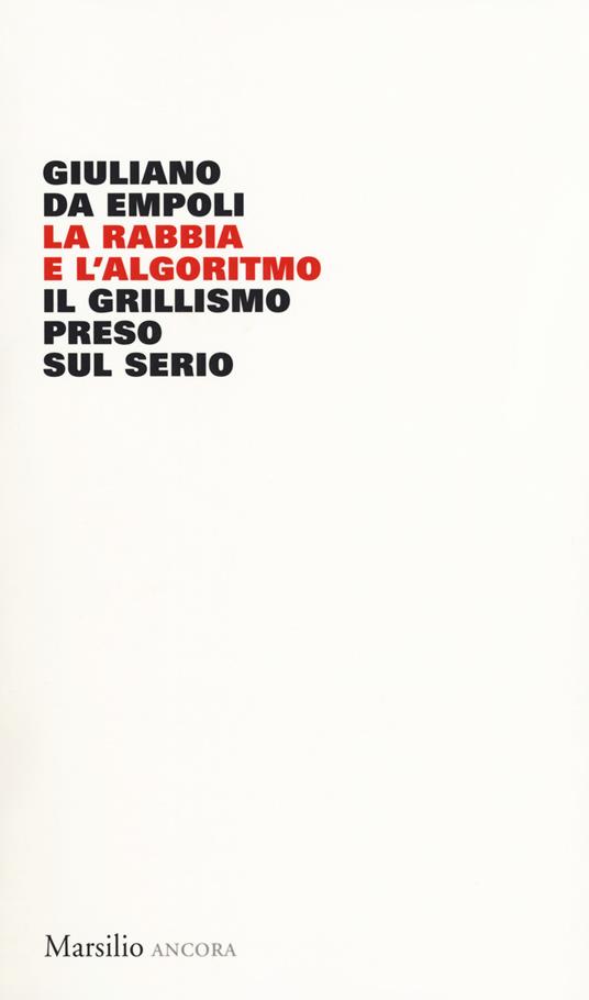 La rabbia e l'algoritmo. Il grillismo preso sul serio - Giuliano da Empoli - copertina