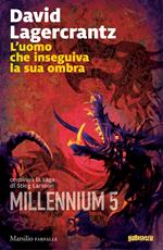 L' uomo che inseguiva la sua ombra. Millennium. Vol. 5