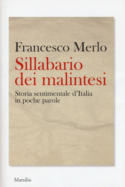 Sillabario dei malintesi. Storia sentimentale d'Italia in poche parole - Francesco Merlo - copertina