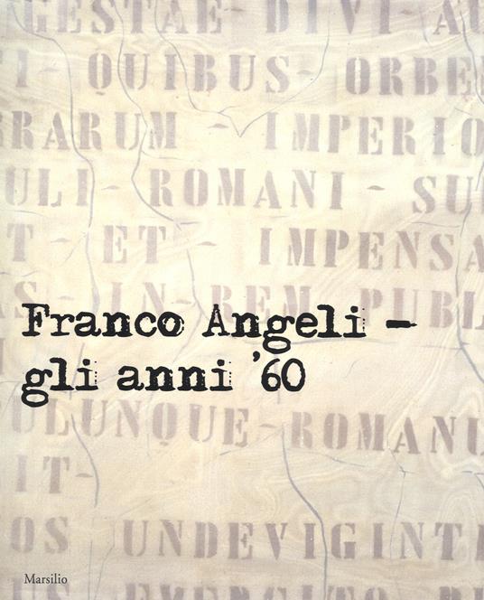 Franco Angeli. Gli anni '60. Catalogo della mostra (Londra, 4 ottobre-18 novembre 2017). Ediz. a colori - copertina