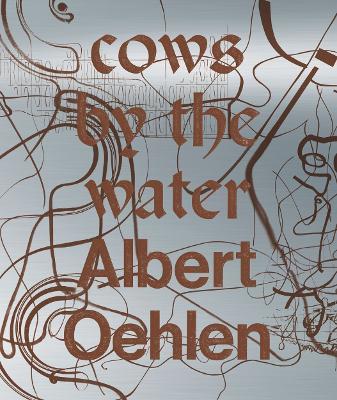 Albert Oehlen. Cows by the water. Catalogo della mostra (Venezia, 8 aprile 2018-a gennaio 2019). Ediz. francese, inglese e italiana - copertina