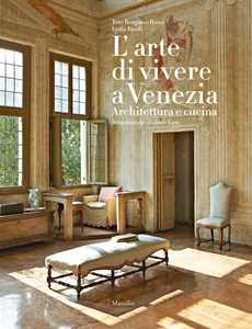 Libro L'arte di vivere a Venezia. Architettura e cucina. Ediz. a colori Toto Bergamo Rossi Lydia Fasoli