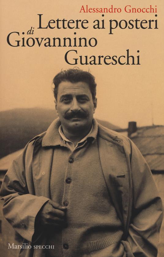Lettere ai posteri di Giovannino Guareschi - Alessandro Gnocchi - 2