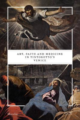 Art, faith and medicine in Tintoretto's Venice. Catalogo della mostra (Venezia, 6 settembre 2018-6 gennaio 2019). Ediz. a colori - copertina