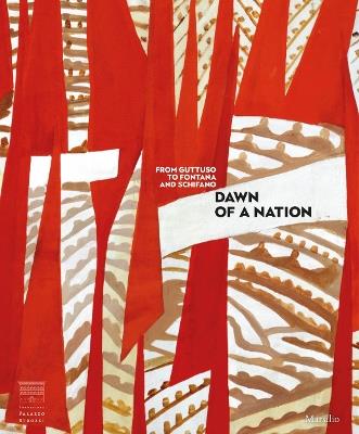 Dawn of a Nation. From Guttuso to Fontana and Schifano. Catalogo della mostra (Firenze, 16 marzo-22 luglio 2018). Ediz. a colori - copertina