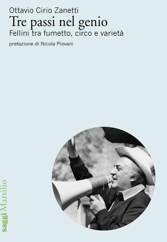 Tre passi nel genio. Fellini tra fumetto, circo e varietà - Ottavio Cirio Zanetti - copertina
