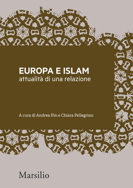 Europa e Islam: attualità di una relazione - Chiara Pellegrino,Andrea Pin - ebook