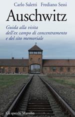 Auschwitz. Guida alla visita dell'ex campo di concentramento e del sito memoriale