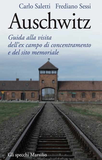 Auschwitz. Guida alla visita dell'ex campo di concentramento e del sito memoriale - Carlo Saletti,Frediano Sessi - ebook