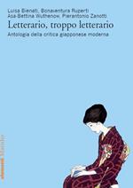 Letterario, troppo letterario. Antologia della critica giapponese moderna