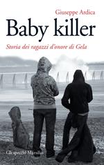 Baby killer. Storia dei ragazzi d'onore di Gela