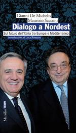 Dialogo a Nordest. Sul futuro dell'Italia tra Europa e Mediterraneo