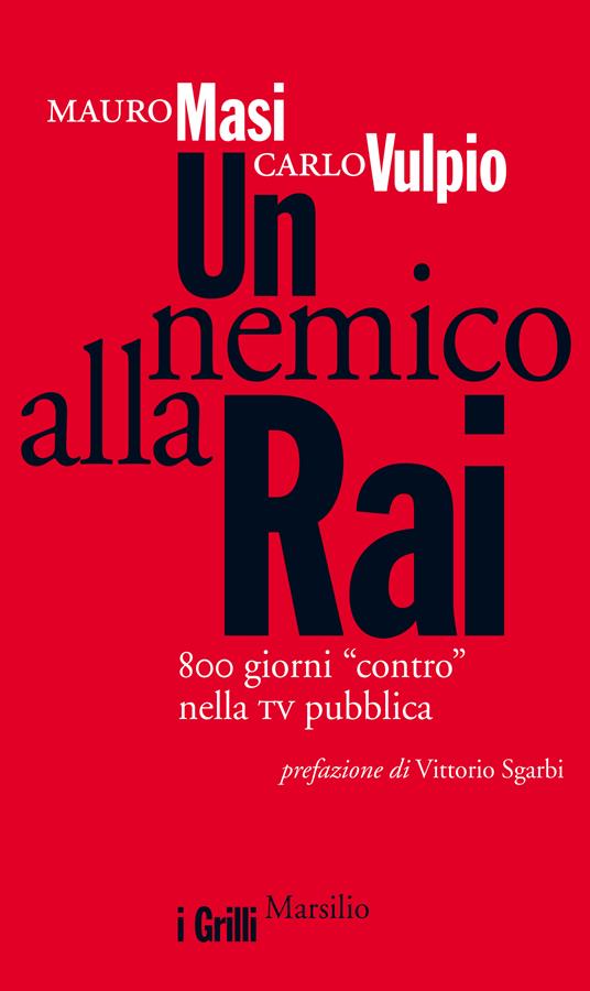 Un nemico alla Rai. 800 giorni «contro» nella tv pubblica - Mauro Masi,Carlo Vulpio - ebook