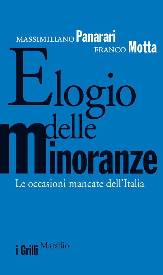 Elogio delle minoranze. Le occasioni mancate dell'Italia - Franco Motta,Massimiliano Panarari - ebook