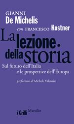 La lezione della storia. Sul futuro dell'Italia e le prospettive dell'Europa