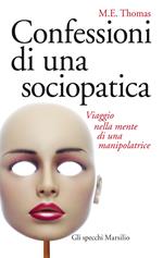 Confessioni di una sociopatica. Viaggio nella mente di una manipolatrice