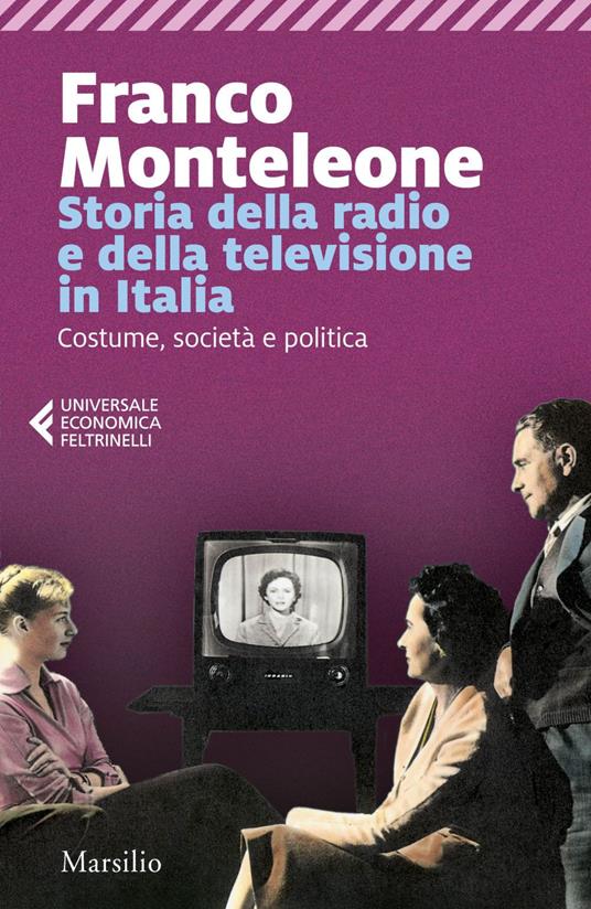 Storia della radio e della televisione in Italia. Costume, società e politica - Franco Monteleone - ebook
