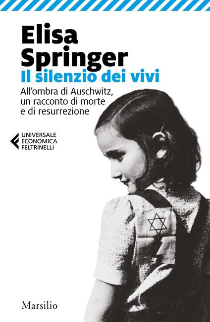 Il silenzio dei vivi. All'ombra di Auschwitz, un racconto di morte e di resurrezione - Elisa Springer - ebook