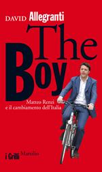 The boy. Matteo Renzi e il cambiamento dell'Italia