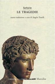 Le tragedie: Aiace-Trachinie-Antigone-Elettra-Edipo re-Filottete-Edipo a Colono