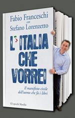 L' Italia che vorrei. Il manifesto civile dell'uomo che fa i libri