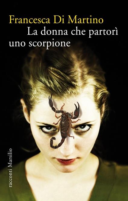La donna che partorì uno scorpione - Francesca Di Martino - ebook