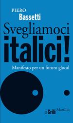 Svegliamoci italici! Manifesto per un futuro glocal