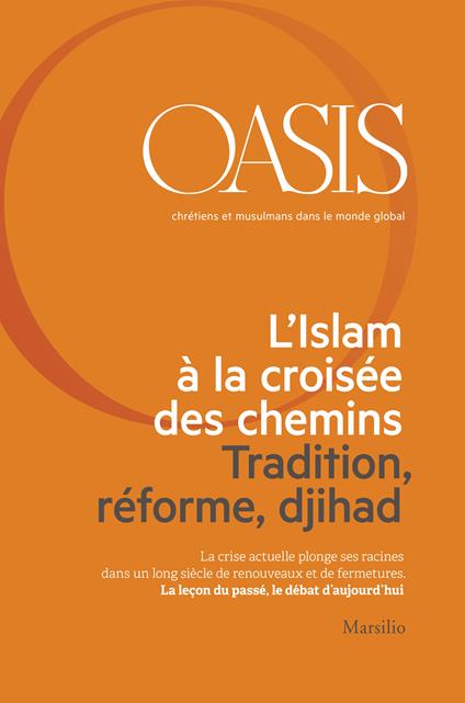 Oasis n. 21, L’Islam à la croisée des chemins. Tradition, réforme, djihad