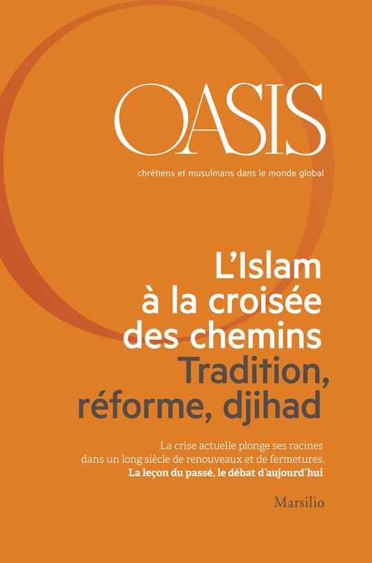 Oasis n. 21, L’Islam à la croisée des chemins. Tradition, réforme, djihad