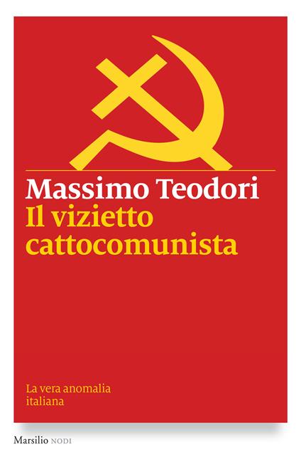 Il vizietto cattocomunista. La vera anomalia italiana - Massimo Teodori - ebook