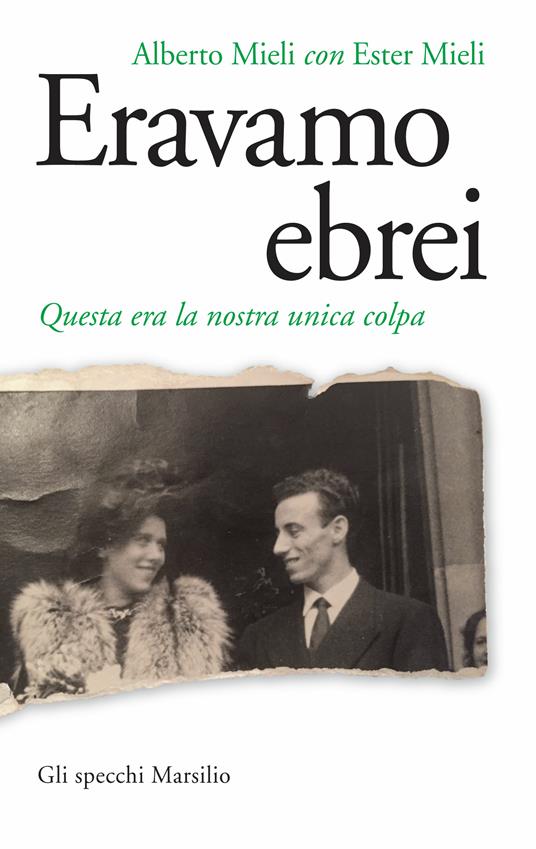 Eravamo ebrei. Questa era la nostra unica colpa - Alberto Mieli,Ester Mieli - ebook