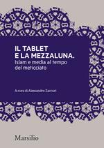 Il tablet e la mezzaluna. Islam e media al tempo del meticciato