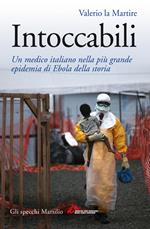 Intoccabili. Un medico italiano nella più grande epidemia di Ebola nella storia