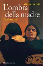 L' ombra della madre. Tre donne sole