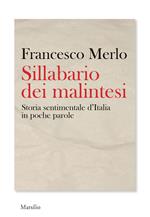 Sillabario dei malintesi. Storia sentimentale d'Italia in poche parole