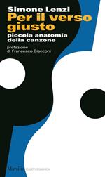 Per il verso giusto. Piccola anatomia della canzone