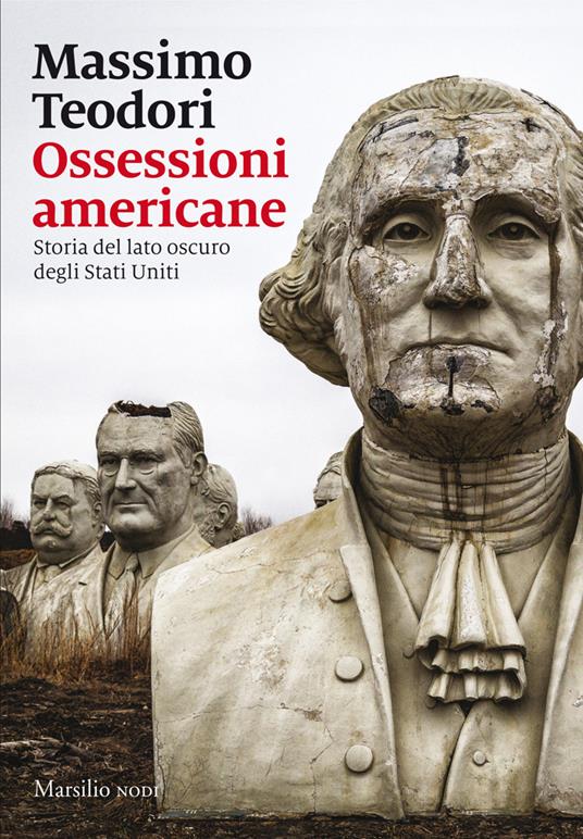 Ossessioni americane. Storia del lato oscuro degli Stati Uniti - Massimo Teodori - ebook