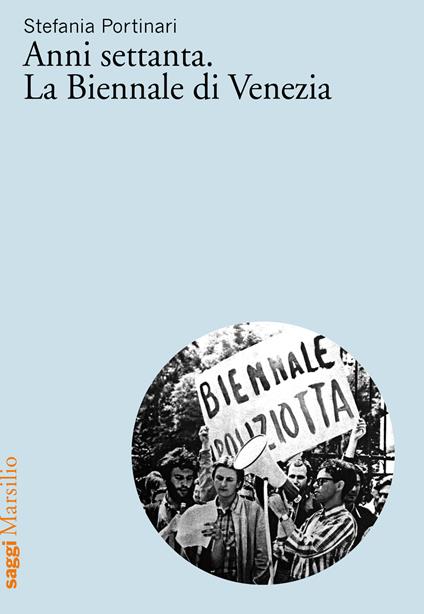 Anni Settanta. La Biennale di Venezia - Stefania Portinari - copertina