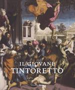 Il giovane Tintoretto. Catalogo della mostra (7 settembre-2018-6 gennaio 2019). Ediz. a colori