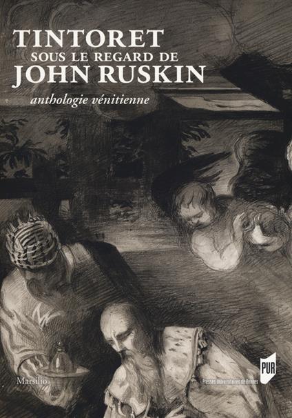 Tintoret sous le regard de John Ruskin. Anthologie vénitienne. Ediz. a colori - copertina