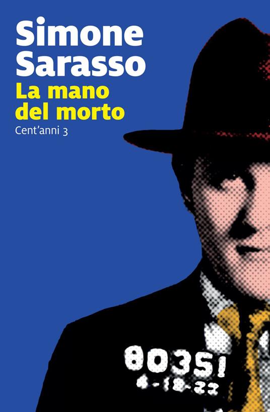 La mano del morto. Cent'anni. Vol. 3 - Simone Sarasso - ebook