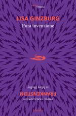 Pura invenzione. 12 variazioni su «Frankenstein» di Mary Shelley