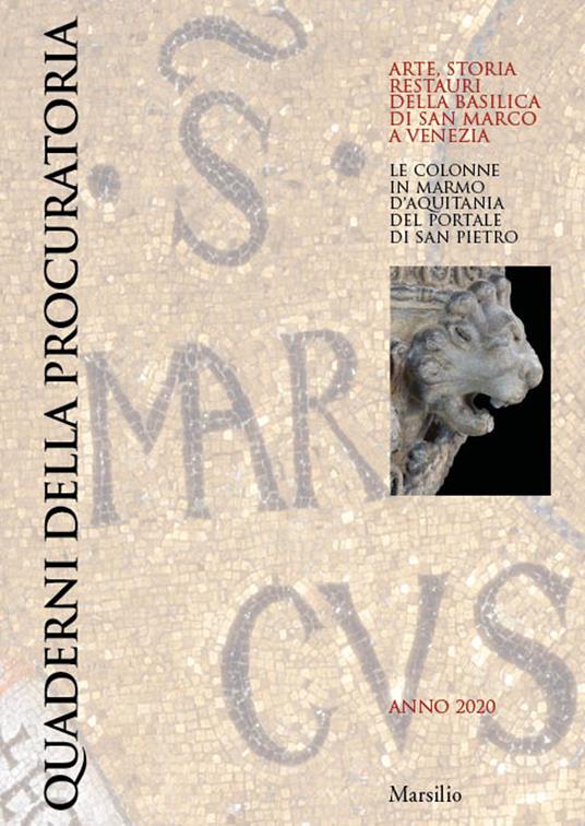 Quaderni della procuratoria. Arte, storia, restauri della basilica di San Marco a Venezia (2020). Vol. 14: Le colonne in marmo d'Aquitania del portale di San Pietro - copertina