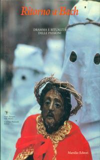 Ritorno a Bach. Dramma e ritualità delle passioni