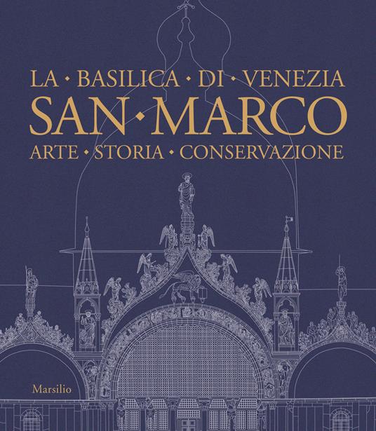 San Marco. La basilica di Venezia. Arte, storia, conservazione - copertina