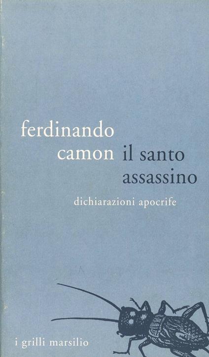 Il santo assassino. Dichiarazioni apocrife - Ferdinando Camon - copertina