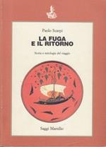 La fuga e il ritorno. Storia e mitologia del viaggio