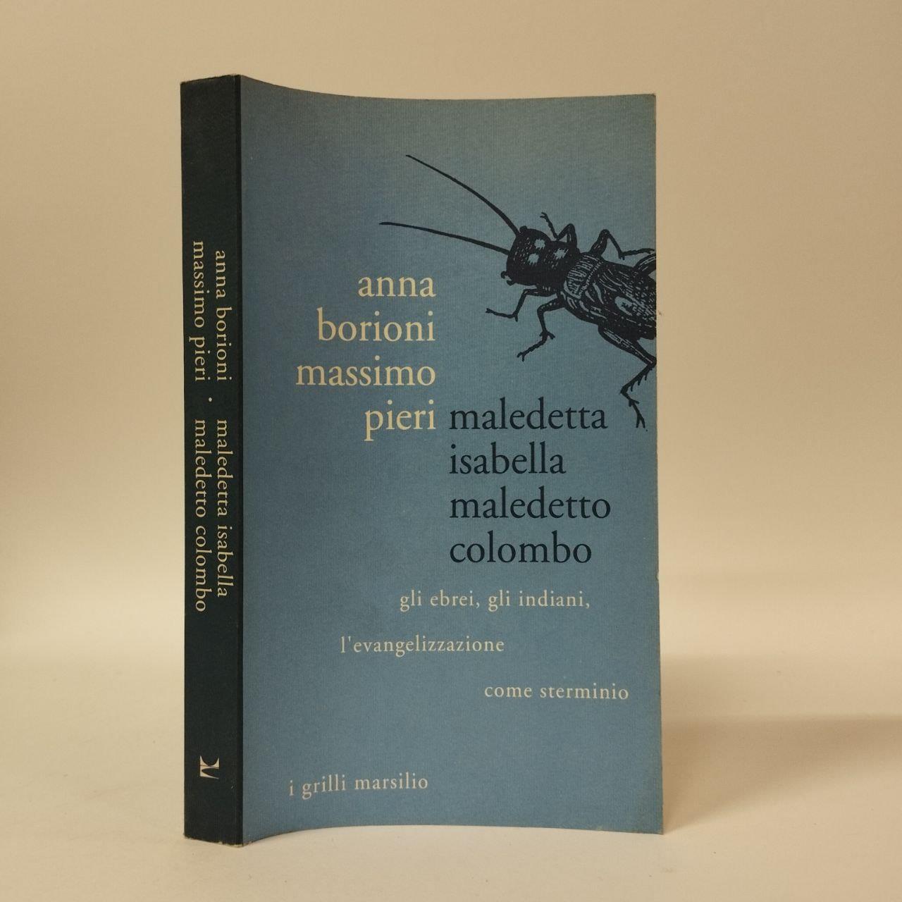 Maledetta Isabella, maledetto Colombo. Gli ebrei, gli indiani, l'evangelizzazione come sterminio
